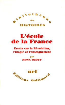 L'école de la France. Essais sur la Révolution, l'utopie et l'enseignement