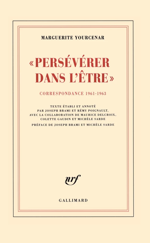 "Persévérer dans l'être". Correspondance 1961-1963 - Marguerite Yourcenar - Editions Gallimard