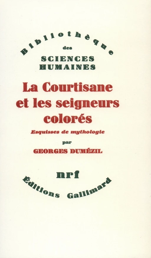 La Courtisane et les seigneurs colorés et autres essais - Georges Dumézil - Editions Gallimard