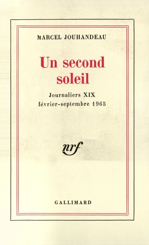 Un second soleil (Février - Septembre 1965) - Marcel Jouhandeau - Editions Gallimard