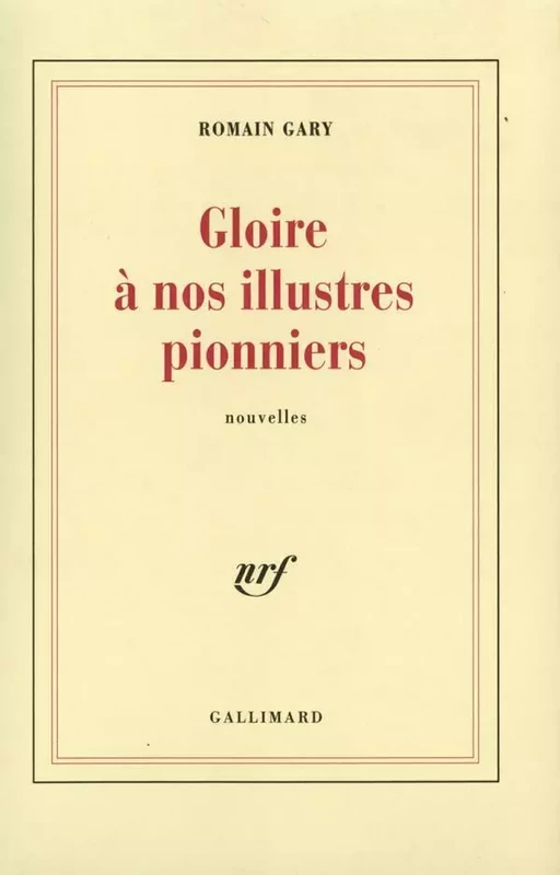 Gloire à nos illustres pionniers - Romain Gary - Editions Gallimard