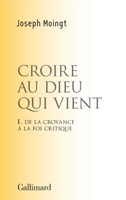 Croire au Dieu qui vient. De la croyance à la foi critique