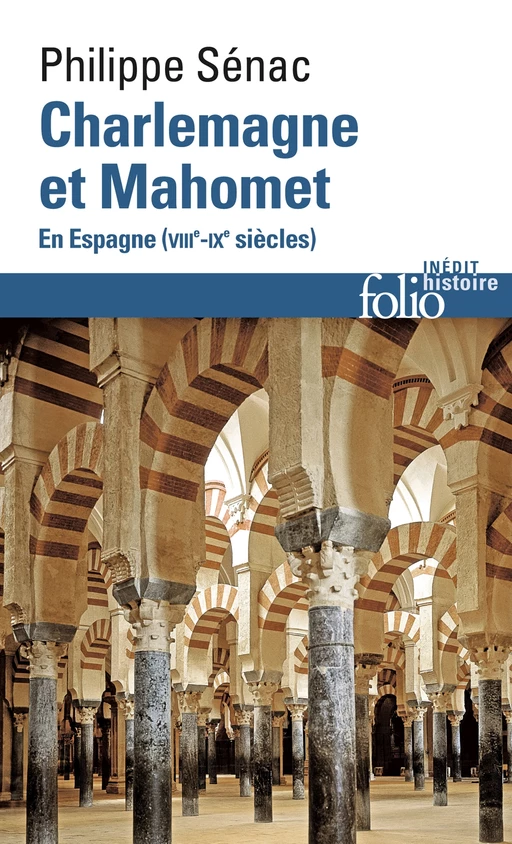 Charlemagne et Mahomet. En Espagne (VIIIe-IXe siècles) - Philippe Sénac - Editions Gallimard