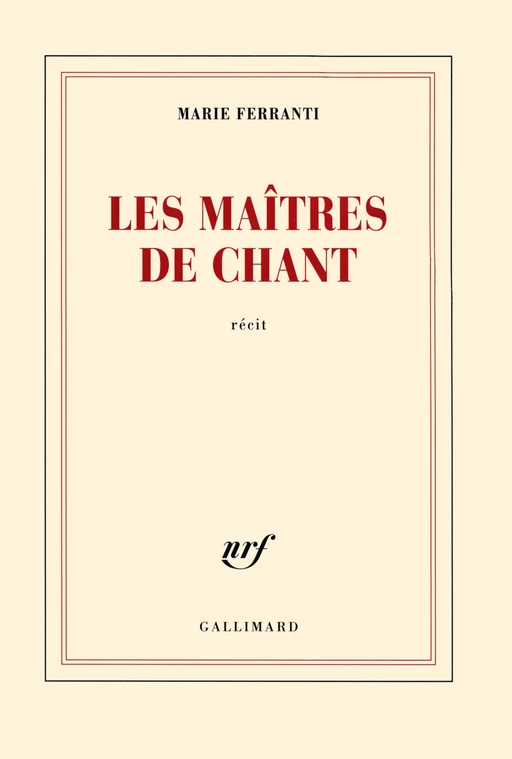 Les maîtres de chant. Polyphonies corses - Marie Ferranti - Editions Gallimard