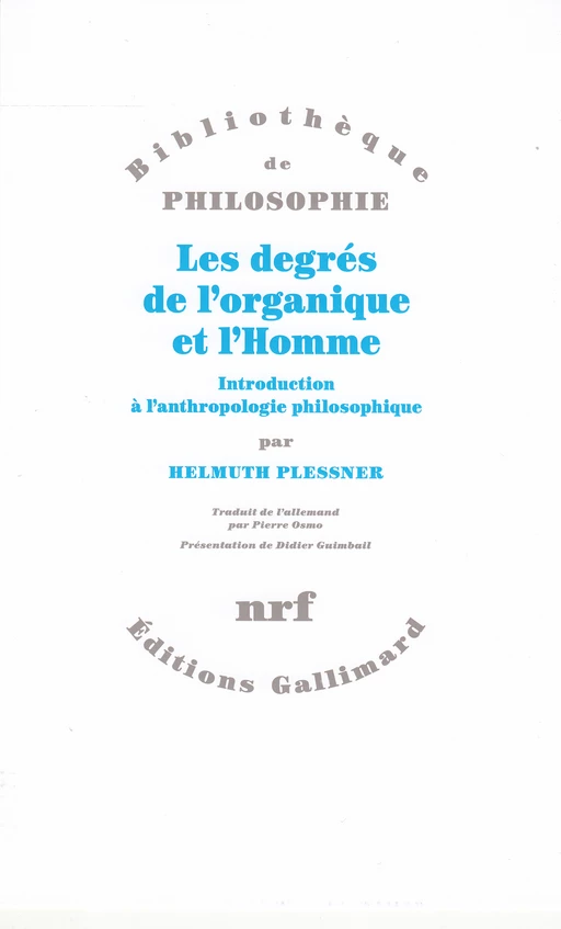 Les degrés de l'organique et l'Homme. Introduction à l'anthropologie philosophique - Helmuth Plessner - Editions Gallimard