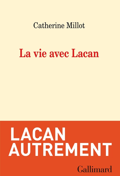 La vie avec Lacan - Catherine Millot - Editions Gallimard