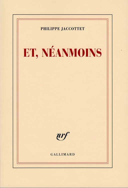 Et, néanmoins - Philippe Jaccottet - Editions Gallimard