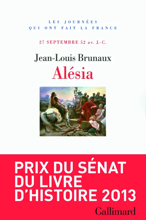 Alésia - Jean-Louis Brunaux - Editions Gallimard