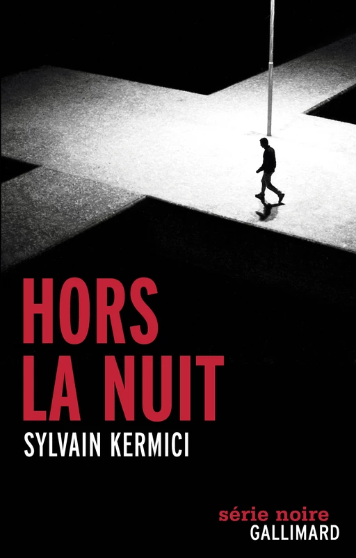 Hors la nuit - Sylvain Kermici - Editions Gallimard