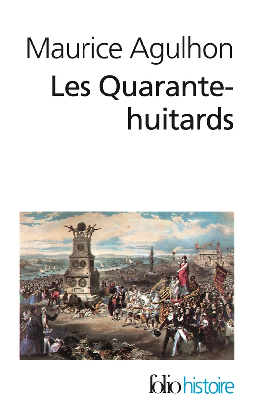 Les Quarante-huitards - Maurice Agulhon - Editions Gallimard