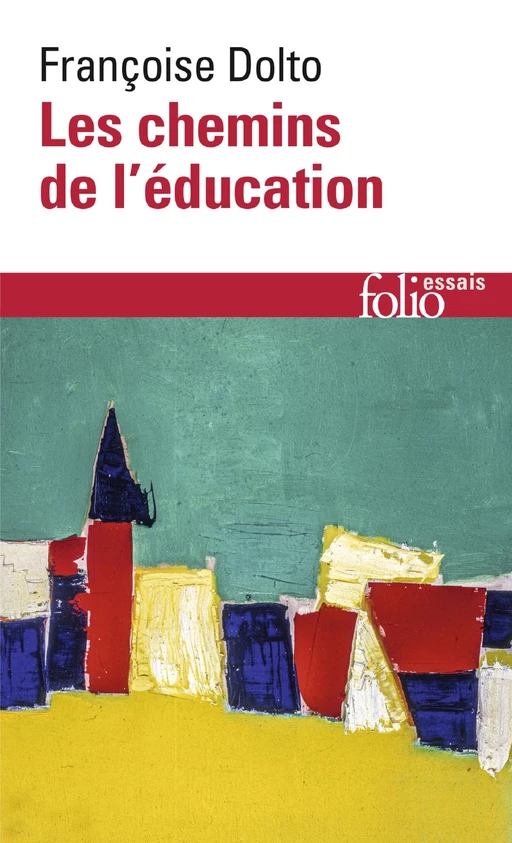 Les chemins de l'éducation - Françoise Dolto - Editions Gallimard