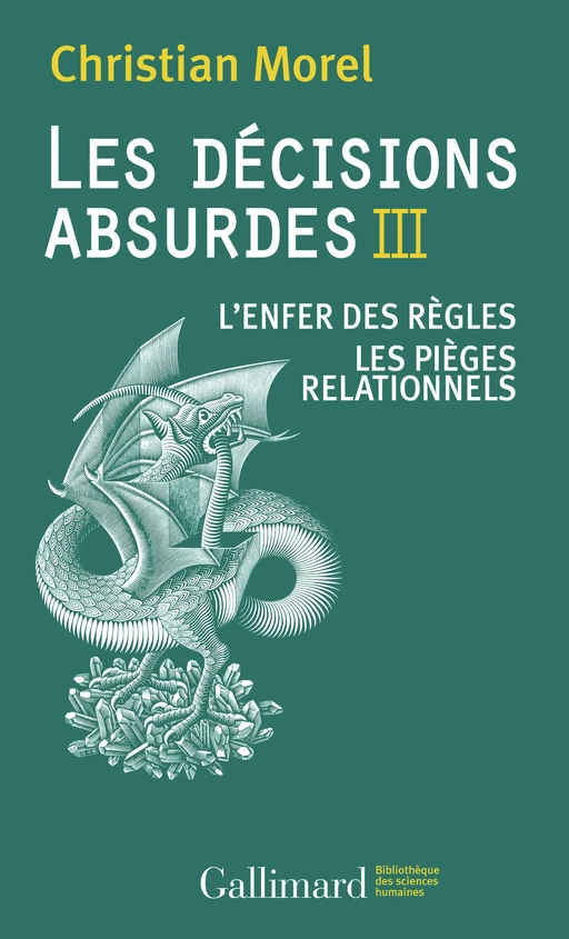 Les décisions absurdes (Tome 3). L'enfer des règles - Les pièges relationnels - Christian Morel - Editions Gallimard