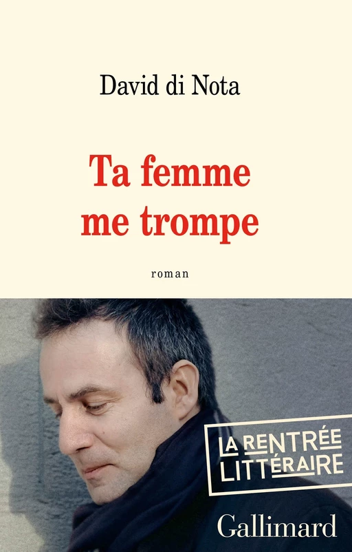 Ta femme me trompe - David Di Nota - Editions Gallimard