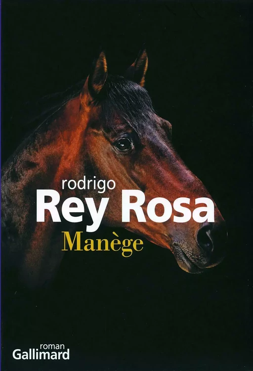 Manège - Rodrigo Rey Rosa - Editions Gallimard