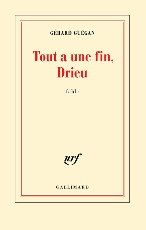 Tout a une fin, Drieu - Gérard Guégan - Editions Gallimard