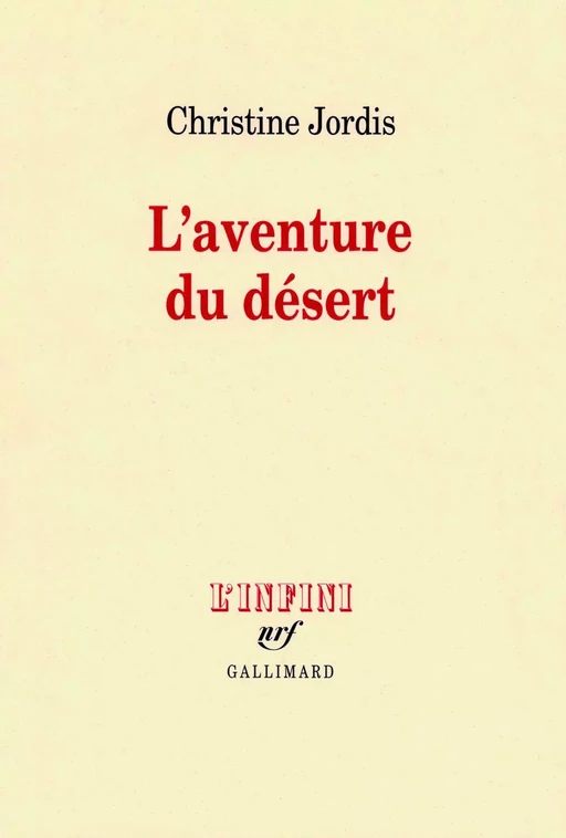 L'aventure du désert - Christine Jordis - Editions Gallimard