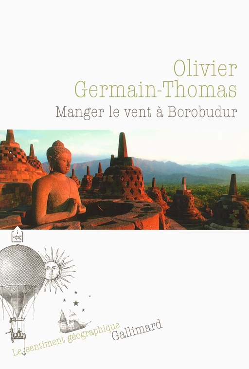 Manger le vent à Borobudur - Olivier Germain-Thomas - Editions Gallimard