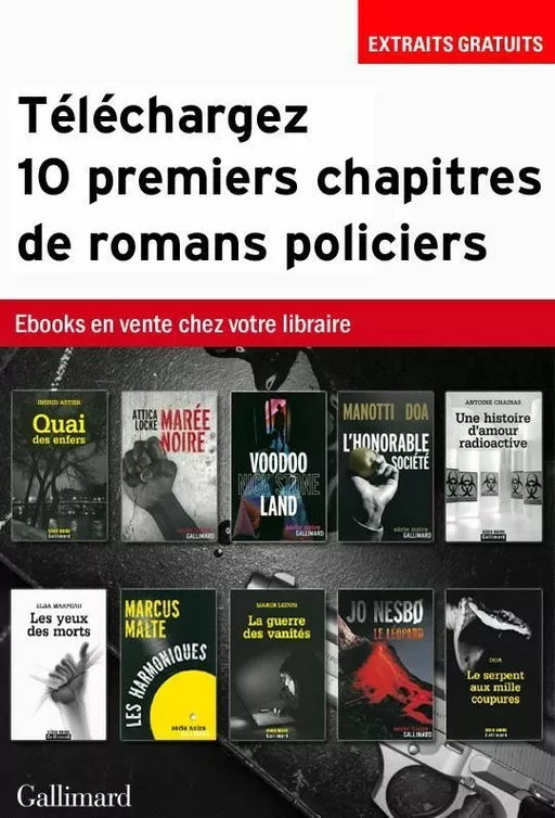 EXTRAITS - 10 romans policiers de la Série Noire - Ingrid Astier, Antoine Chainas,  DOA, Dominique Manotti, Marin Ledun, Attica Locke, Marcus Malte, Elsa Marpeau, Nick Stone, Jo Nesbø - Editions Gallimard