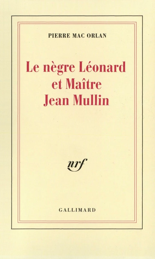 Le nègre Léonard et Maître Jean Mullin - Pierre Mac Orlan - Editions Gallimard