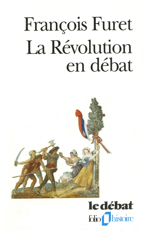 La révolution en débat - François Furet - Editions Gallimard