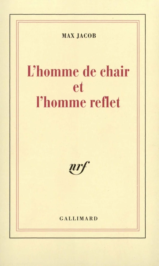 L'homme de chair et l'homme reflet - Max Jacob - Editions Gallimard