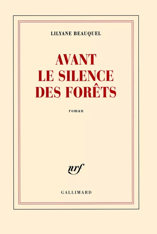 Avant le silence des forêts - Lilyane Beauquel - Editions Gallimard