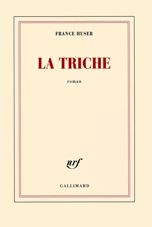 La triche - France Huser - Editions Gallimard