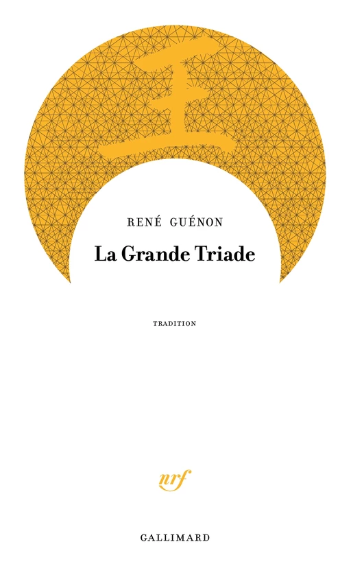 La Grande Triade - Réné Guénon - Editions Gallimard