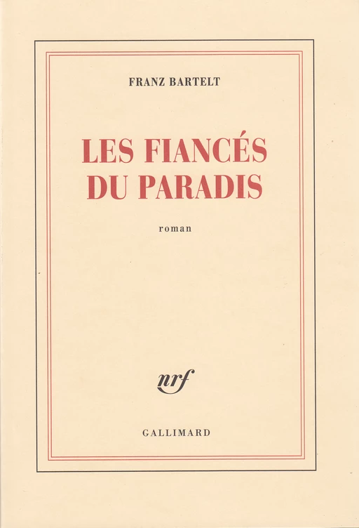 Les fiancés du paradis - Franz Bartelt - Editions Gallimard