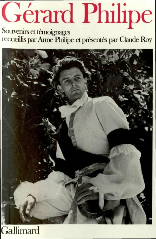 Gérard Philipe - Claude Roy, Anne Philipe - Editions Gallimard