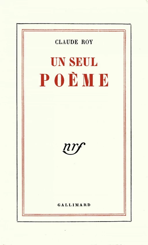 Un seul poème - Claude Roy - Editions Gallimard