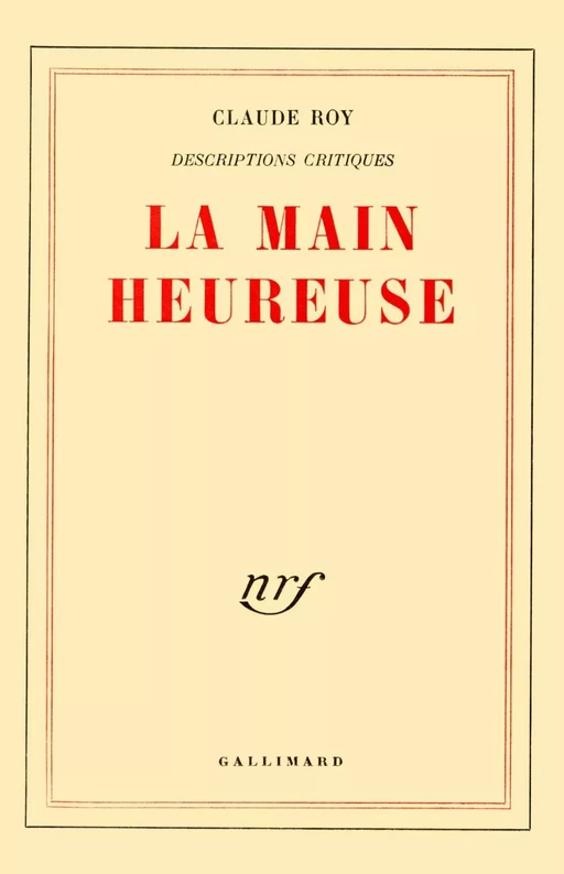 Descriptions critiques (Tome 4) - La Main heureuse - Claude Roy - Editions Gallimard