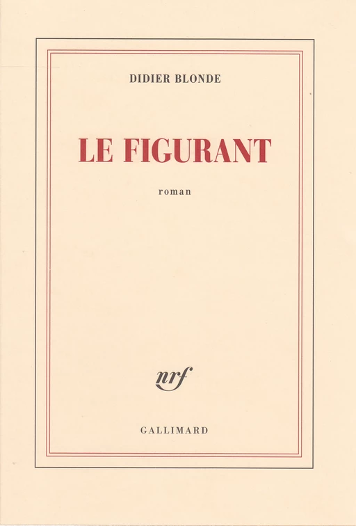 Le figurant - Didier Blonde - Editions Gallimard