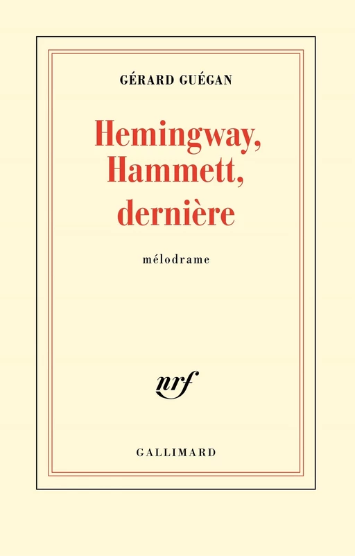 Hemingway, Hammett, dernière - Gérard Guégan - Editions Gallimard