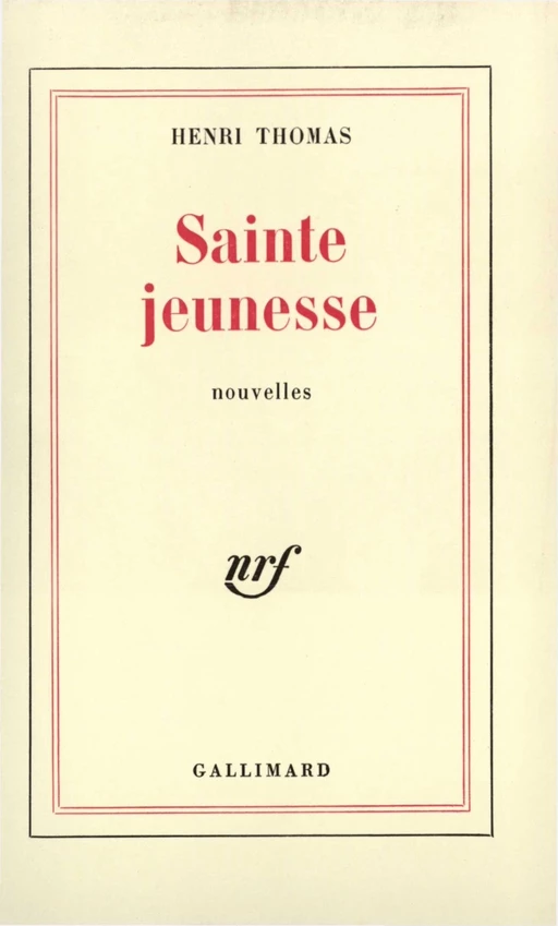 Sainte jeunesse - Henri Thomas - Editions Gallimard