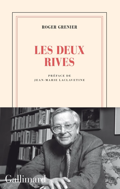 Les deux rives - Roger Grenier - Editions Gallimard