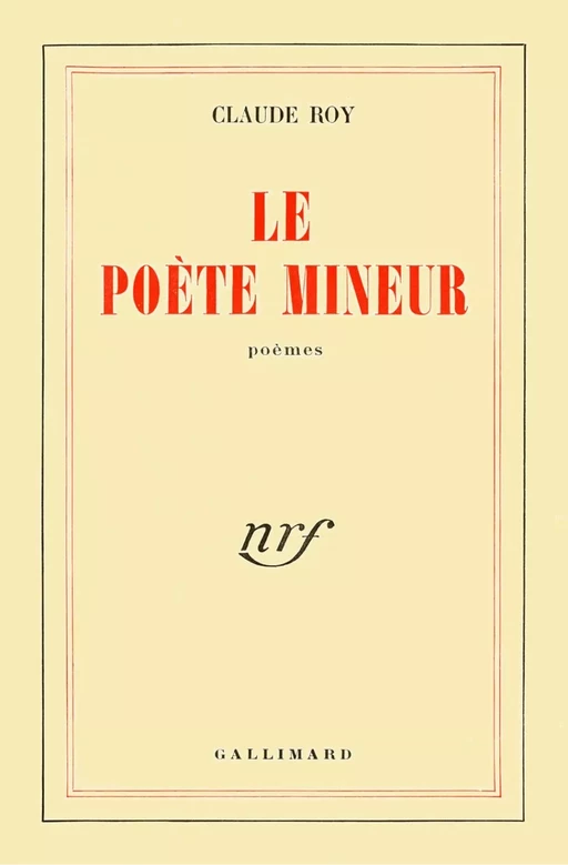 Le Poète mineur - Claude Roy - Editions Gallimard