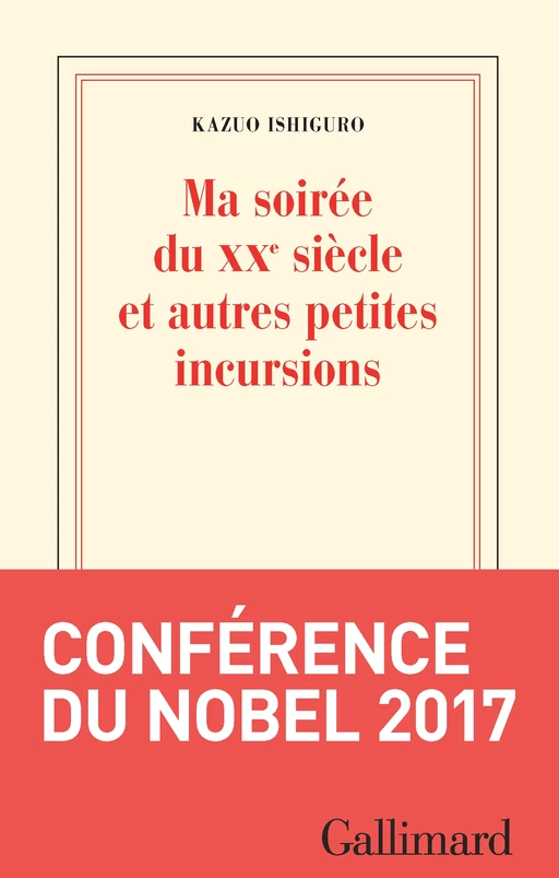 Ma soirée du XXe siècle et autres petites incursions - Kazuo Ishiguro - Editions Gallimard