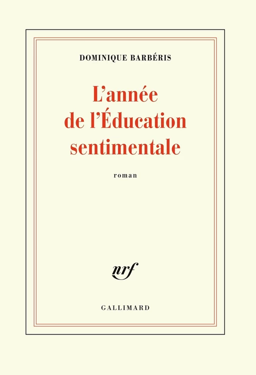 L'année de l'Éducation sentimentale - Dominique Barbéris - Editions Gallimard