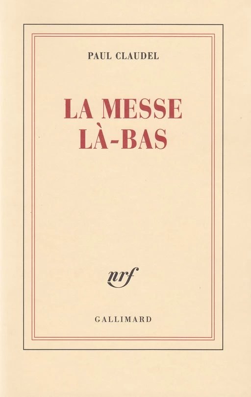 La Messe là-bas - Paul Claudel - Editions Gallimard