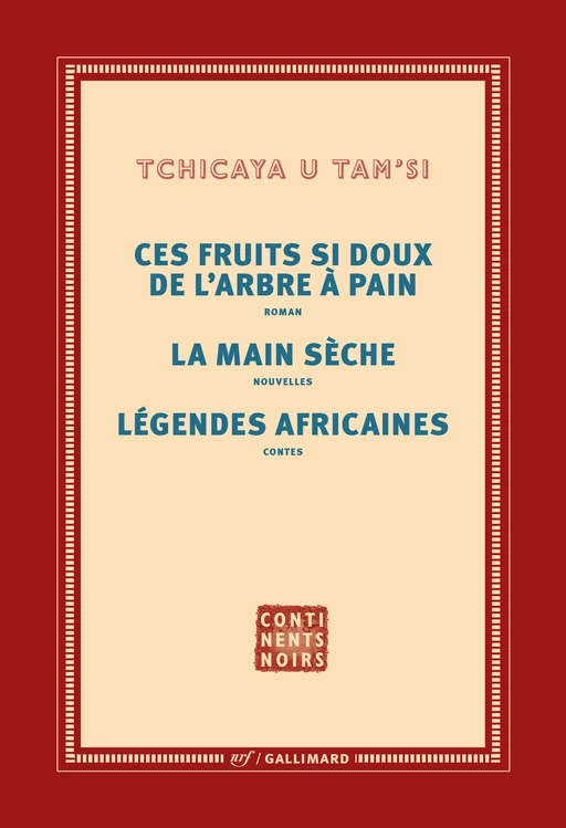 Ces fruits si doux de l'arbre à pain – La main sèche – Légendes africaines - Tchicaya U Tam' si - Editions Gallimard