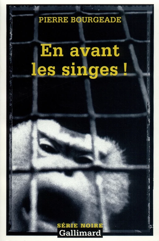 En avant les singes ! - Pierre Bourgeade - Editions Gallimard