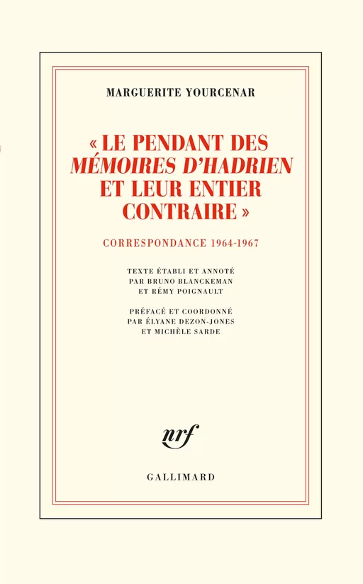 "Le pendant des Mémoires d'Hadrien et leur entier contraire" - Marguerite Yourcenar - Editions Gallimard