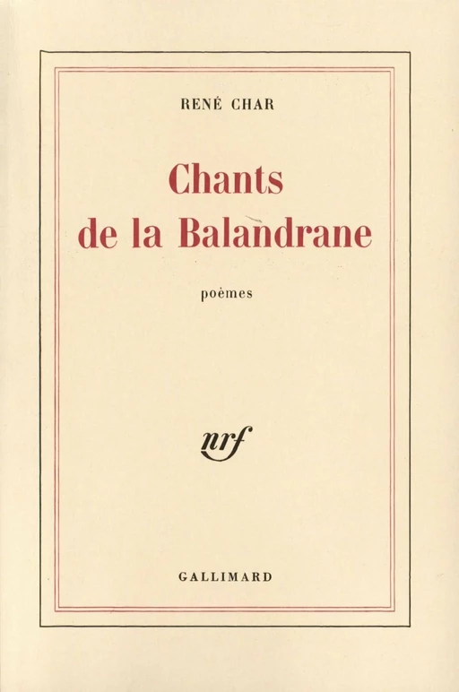 Chants de la Balandrane (1975-1977) - René Char - Editions Gallimard