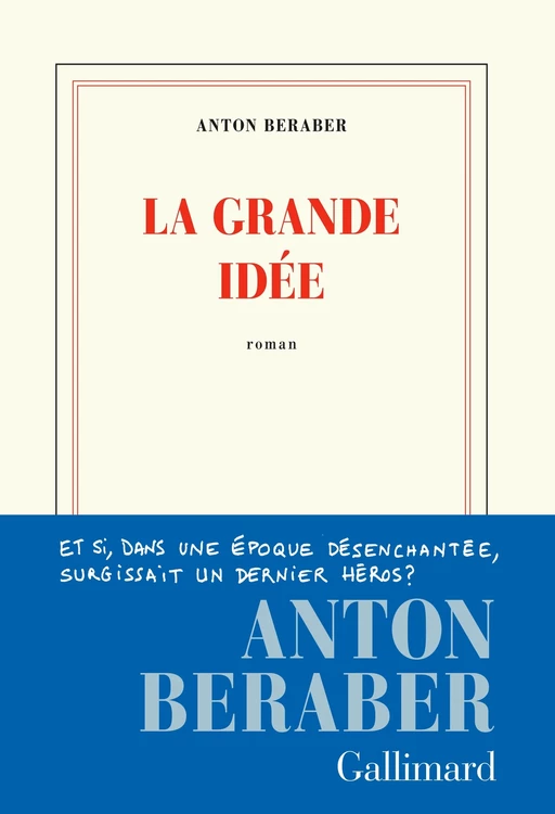 La Grande Idée - Anton Beraber - Editions Gallimard