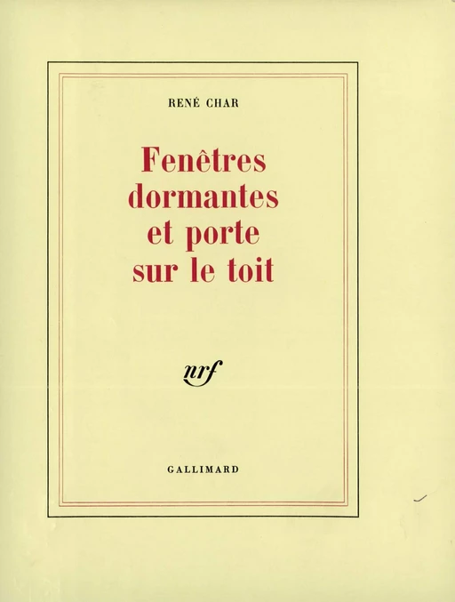 Fenêtres dormantes et porte sur le toit - René Char - Editions Gallimard