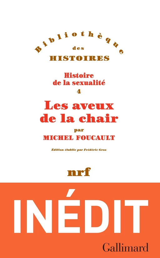 Histoire de la sexualité (Tome 4) - Les aveux de la chair - Michel Foucault - Editions Gallimard