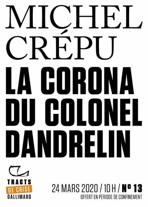 Tracts de Crise (N°13) - La Corona du colonel Dandrelin - Michel Crépu - Editions Gallimard