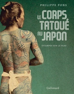 Le corps tatoué au Japon. Estampes sur la peau