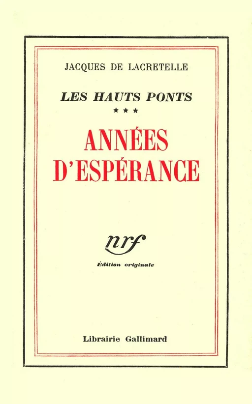 Les Hauts Ponts (Tome 3) - Années d'espérance - Jacques de Lacretelle - Editions Gallimard